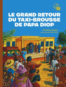 Le grand retour du taxi brousse de Papa Diop. Avec 1 CD audio MP3 - Epanya Christian ; Diallo Thierno