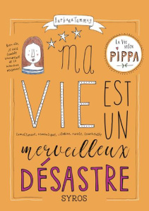 La vie selon Pippa Tome 2 : Ma vie est un merveilleux désastre - Tammes Barbara ; Bouzid Myriam