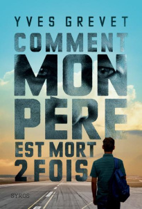 Comment mon père est mort deux fois - Grevet Yves