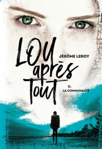 Lou après tout Tome 2 : La communauté - Leroy Jérôme