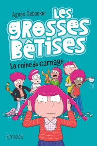 Les grosses bêtises Tome 3 : La reine du carnage - Debacker Agnès ; Demore Mathieu