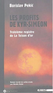 La Toison d'or Tome 3 : Les Profits de Kyr-Siméon - Pekic Borislav ; Robin Mireille
