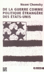 De la guerre comme politique étrangère des Etats-Unis - Chomsky Noam ; Cotton Frédéric ; Zinn Howard ; Bri