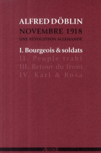 Novembre 1918, une révolution allemande Tome 1 : Bourgeois et soldats - Döblin Alfred