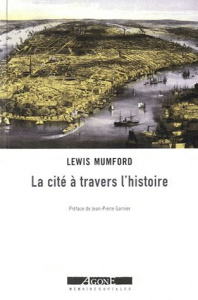 La cité à travers l'histoire - Mumford Lewis ; Garnier Jean-Pierre ; Durand Guy ;