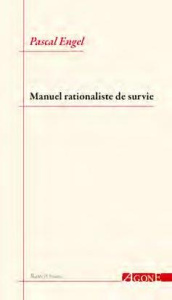 Manuel rationaliste de survie - Engel Pascal