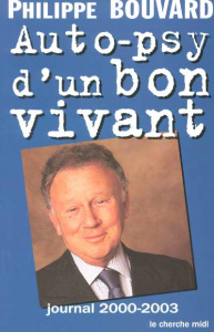 Auto-psy d'un bon vivant. Journal 2000-2003 - Bouvard Philippe