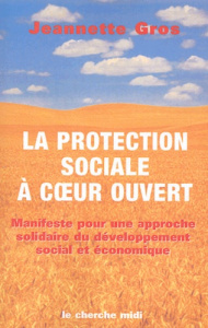 La protection sociale à coeur ouvert. Manifeste pour une approche solidaire du développement social - Gros Jeannette
