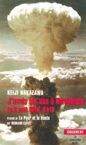 J'avais six ans à Hiroshima. Le 6 août 1945, 8h15 - Nakazawa Keiji