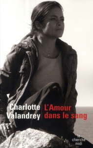L'amour dans le sang - Valandrey Charlotte ; Besnehard Dominique