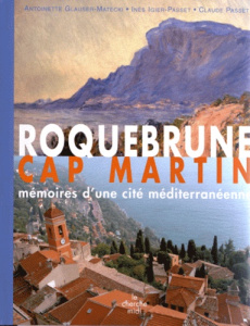 Roquebrune Cap Martin. Mémoires d'une cité méditerranéenne - Glauser-Matecki Antoinette ; Igier-Passet Inès ; P