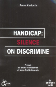 Handicap : silence on discrimine - Kerloc'h Anne ; Stabenrath Bruno de ; Desaulle Mar