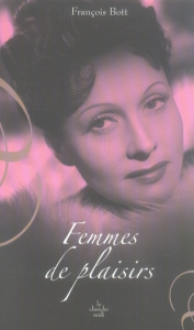 Femmes de plaisirs. Suivi de Un après-midi de septembre 1917, à Londres - Bott François