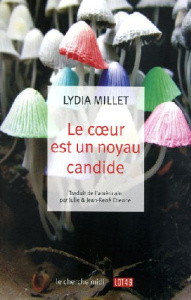 Le coeur est un noyau candide - Millet Lydia ; Etienne Jean-René