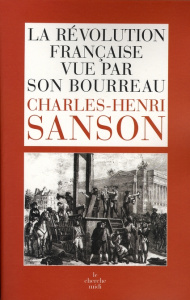 La Révolution française vue par son bourreau. Journal de Charles-Henri Sanson - Sanson Charles-Henri ; Lebailly Monique