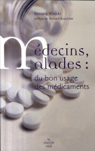Médecins, malades : du bon usage des médicaments - Winicki Bernard ; Kouchner Bernard