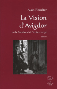 La Vision d'Avigdor ou Le Marchand de Venise corrigé - Fleischer Alain