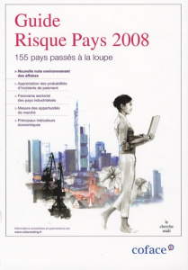 Guide Risque Pays. 155 pays passés à la loupe, Edition 2008 - COFACE