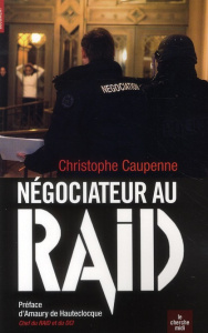 Négociateur au RAID - Caupenne Christophe ; Hauteclocque Amaury de