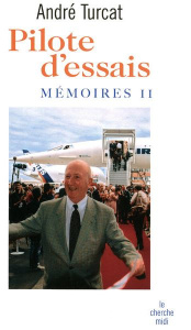 Pilote d'essais. Mémoires 2 - Turcat André