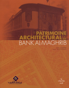 Le patrimoine architectural de Bank Al-Maghrib - Messre Ghislaine ; Delgado Bernard