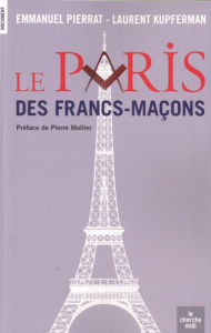 Le Paris des francs-maçons - Pierrat Emmanuel ; Kupferman Laurent