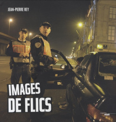 Images de flics - Rey Jean-Pierre