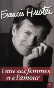 Lettre aux femmes et à l'amour - Huster Francis