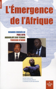 L'émergence de l'Afrique. Regards croisés de Paul Biya, Abdoulaye Bio Tchané et Youssou N'Dour - Malard Christian ; Klein-Bourdon Florence ; Biya P