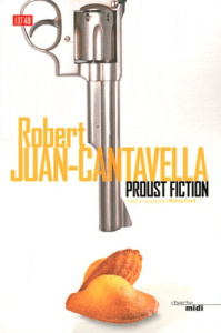 Proust Fiction - Juan-Cantavella Robert ; Enard Mathias