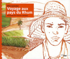 Voyage aux pays du Rhum - Laurendon Gilles ; Lamazou Titouan