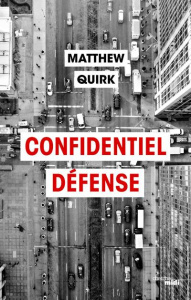 Confidentiel défense - Quirk Matthew ; Galhos Diniz