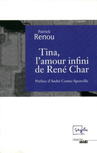 Tina, l'amour infini de René Char - Renou Patrick ; Comte-Sponville André