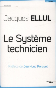 Le système technicien - Ellul Jacques ; Porquet Jean-Luc