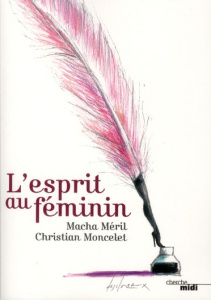 L'Esprit au féminin - Méril Macha ; Moncelet Christian