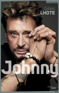 Johnny, le rock dans le sang. Journal de la démesure - Lhote Gilles