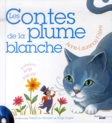 Les contes de la plume blanche. Avec 1 CD audio - Fitère Anne-Laure ; Klauss Anja ; Hampton Rebecca