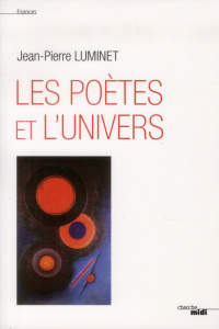 Les Poètes et l'Univers. Anthologie - Luminet Jean-Pierre