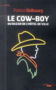 Le cow-boy du Bazar de l'Hotel de Ville - Delbourg Patrice