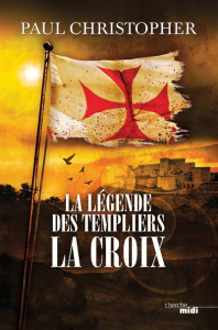 La légende des templiers Tome 2 : La croix - Christopher Paul ; Szczeciner Philippe