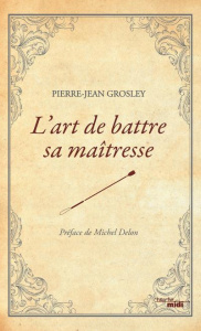 L'art de battre sa maîtresse - Grosley Jean-Pierre ; Delon Michel