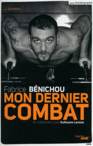 Mon dernier combat - Bénichou Fabrice ; Lemiale Guillaume