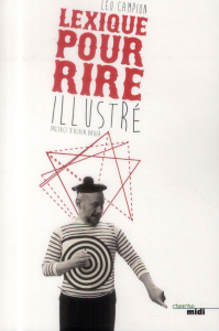 Lexique pour rire illustré - Campion Léo ; Bauer Alain