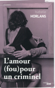 L'amour (fou) pour un criminel - Horlans Isabelle