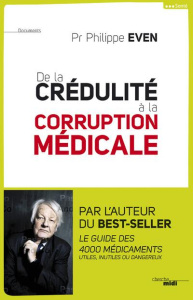 Corruption et crédulité en médecine. Stop aux statines et autres dangers - Even Philippe