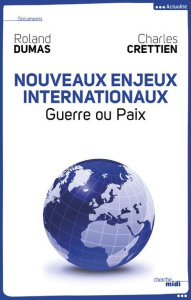 Nouveaux enjeux internationaux. Guerre ou paix - Dumas Roland ; Crettien Charles