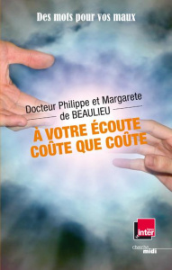 A votre écoute coûte que coûte - Beaulieu Philippe de ; Beaulieu Margarete de