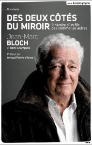 Des deux côtés du miroir. Itinéraire d'un flic pas comme les autres - Bloch Jean-Marc ; Champseix Rémi ; Poivre d'Arvor