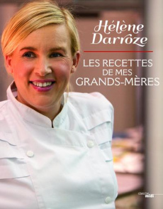 Les recettes de mes grands-mères - Darroze Hélène ; Viel Pierre-Louis ; Drouet Valéry