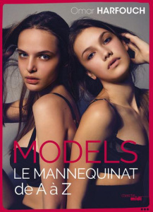 Models. Le mannequinat de A à Z - Harfouch Omar